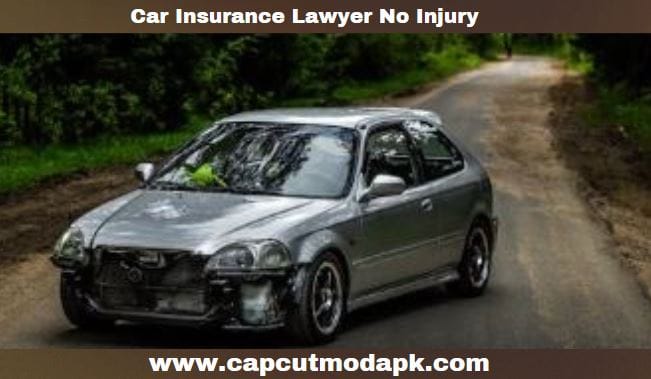 Car Insurance Lawyer No Injury
