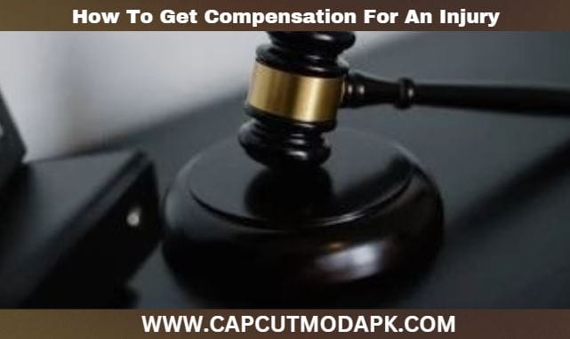 How To Get Compensation For An Injury