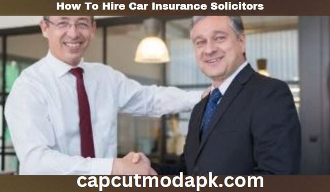 How To Hire Car Insurance Solicitors