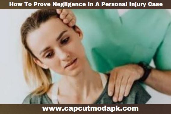 How To Prove Negligence In A Personal Injury Case
