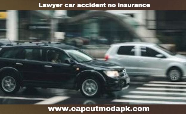Lawyer car accident no insurance