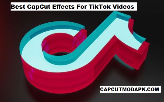 Best CapCut Effects For TikTok Videos