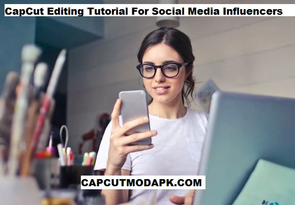 CapCut Editing Tutorial For Social Media Influencers