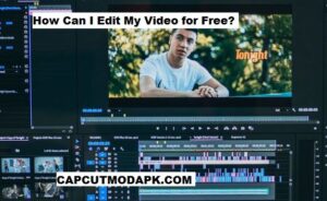 How Can I Edit My Video for Free