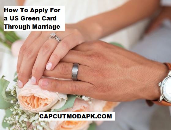 How To Apply For a US Green Card Through Marriage