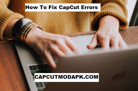 How To Fix CapCut Errors