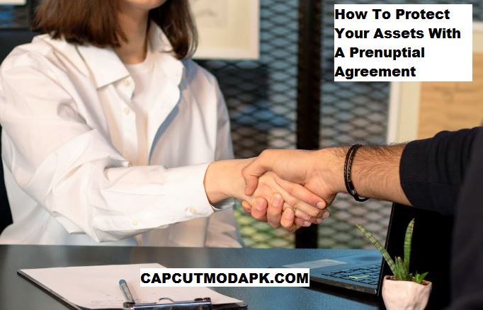 How To Protect Your Assets With A Prenuptial Agreement