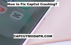 How to Fix CapCut Crashing