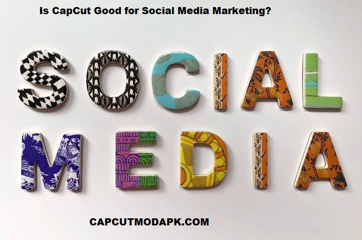 Is CapCut Good for Social Media Marketing Is CapCut Good for Social Media Marketing