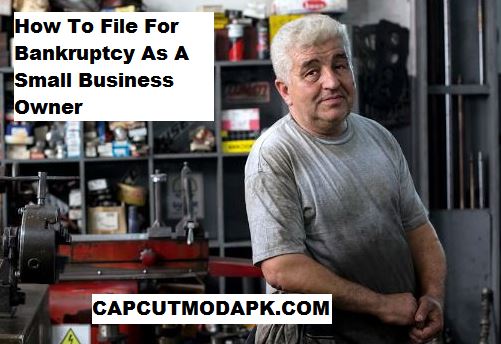 Ways To File For Bankruptcy As A Small Business Owner