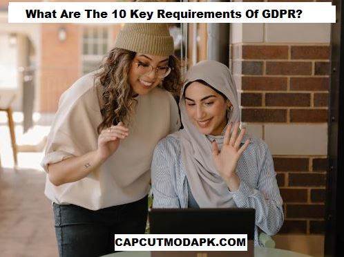 What Are The 10 Key Requirements Of GDPR What Are The 10 Key Requirements Of GDPR