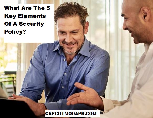 What Are The 5 Key Elements Of A Security Policy What Are The 5 Key Elements Of A Security Policy