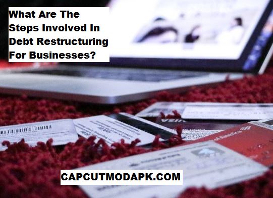 What Are The Steps Involved In Debt Restructuring For Businesses