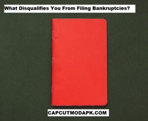 What Disqualifies You From Filing Bankruptcies