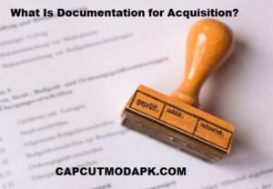 What Is Documentation for Acquisition