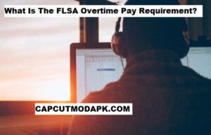 What Is The FLSA Overtime Pay Requirement