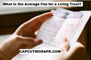 What Is the Average Fee for a Living Trust