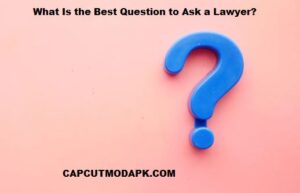 What Is the Best Question to Ask a Lawyer