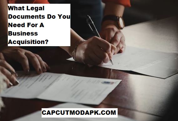 What Legal Documents Do You Need For A Business Acquisition