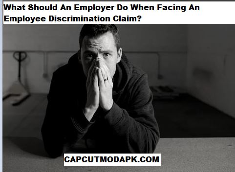 What Should An Employer Do When Facing An Employee Discrimination Claim
