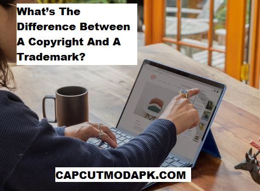 What’s The Difference Between A Copyright And A Trademark
