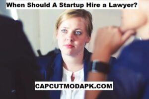 When Should A Startup Hire a Lawyer