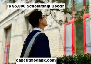 Is $5,000 Scholarship Good